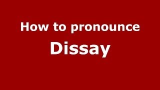 How to pronounce Dissay
