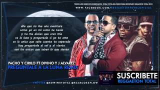 Preguntale A La Luna Remix   Pacho y Cirilo Ft Divino y J Alvarez Con Letra ROMANTICO 2013