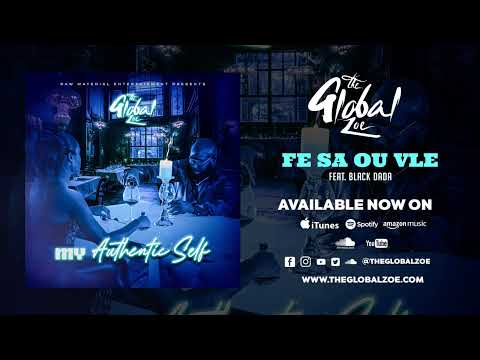 The Global Zoe - My Authentic Self - Fe Sa Ou Vle feat. Black Dada (Official Audio)