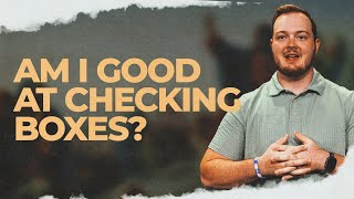 Am I Good at Checking Boxes? | Hope Online | The Good Life