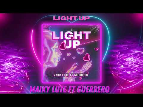 Maikylute X Guerrero - Light Up(Prod By MaikyLute)