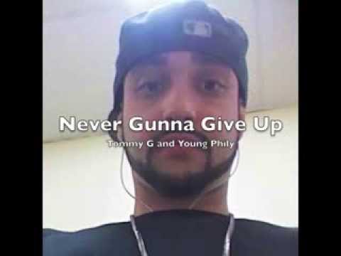 Never Gunna Give Up - Tommy G And Young Phily