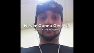 Never Gunna Give Up - Tommy G And Young Phily