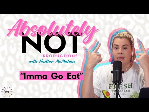 Imma Go Eat | Absolutely Not with Heather McMahan August 16th