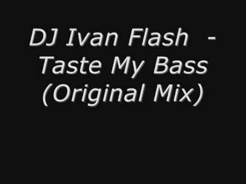 DJ Ivan Flash - Taste My Bass (Original Mix)