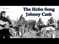 The Hobo Song Johnny Cash with Lyrics