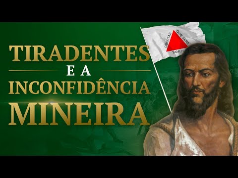 Tiradentes e a inconfidência mineira | A história que conhecemos