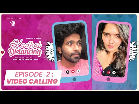 Video Calling -Episode 02 | Kadhal Distancing | Web Series