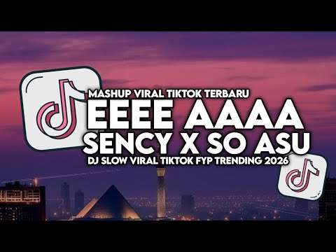DJ EEEE AAAA ENGKOL X SENCY X SO ASU SLOW VIRAL TIKTOK FULL SONG MAMAN FVNDY 2026