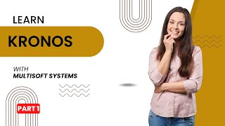 KRONOS Training - Overview - Part 1 - Multisoft Systems