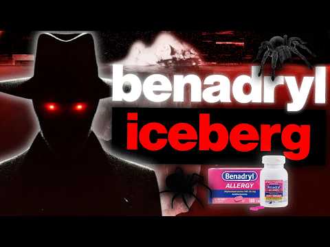 the Disturbing BENADRYL Iceberg