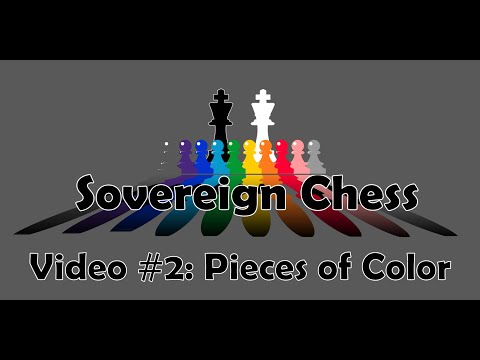 Sovereign Chess Video #2: Pieces of Color