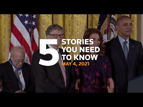 Five stories you need to know for May 4, 2021