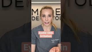 Understanding and Treating Eyelid Skin Irritation: Tips from a Dermatologist