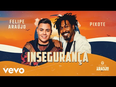 Felipe Araújo, Pixote - Insegurança
