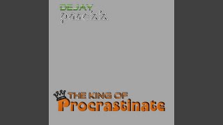 King of Procrastinate