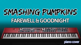 Piano Cover: Farewell &amp; Goodnight [Smashing Pumpkins]