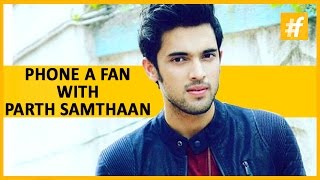 Phone A Fan With Parth Samthaan  Celeb Of The Day