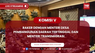 KOMISI V DPR RI RAKER DENGAN MENTERI DESA PEMBANGUNAN DAERAH TERTINGGAL DAN MENTERI TRANSMIGRASI