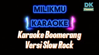 Download lagu Milikmu - Boomerang ( Karaoke Versi Slow Rock) mp3 Download lagu Milikmu - Boomerang ( Karaoke Versi Slow Rock) mp3