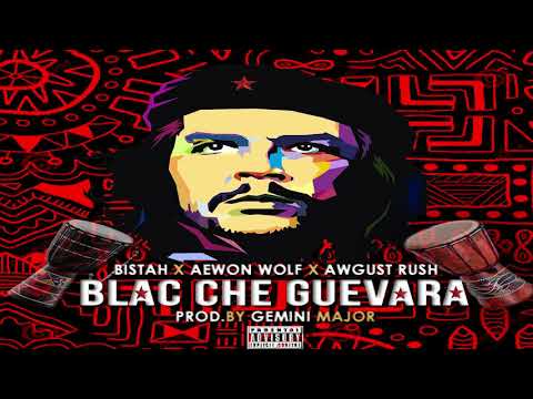 Blac Che Guevara | Bistah ft Aewon Wolf & Awgust Rush | Prod By Gemini Major