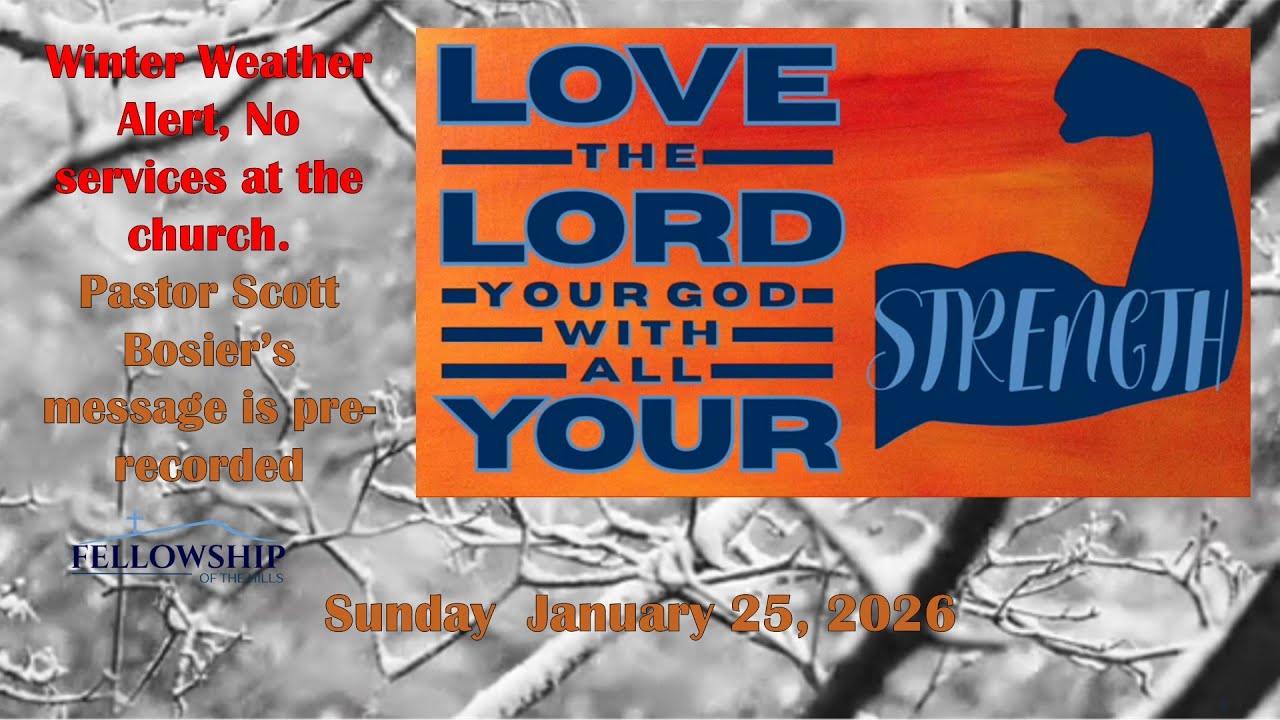 1/25 - Pastor Scott Bosier - Love the LORD Your God with All Your Strength