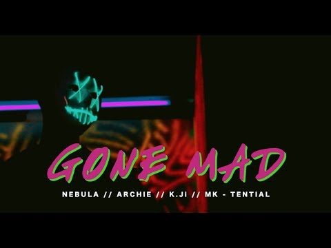 Nebula X Archie X K.Ji x Mk-Tential - Gone Mad  (OFFICIAL VIDEO)