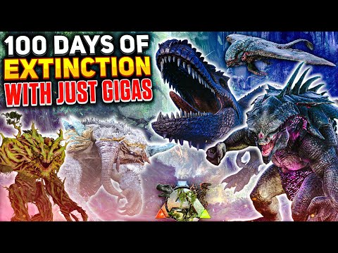 I had 100 Days to Beat ARK Extinction with just Gigas