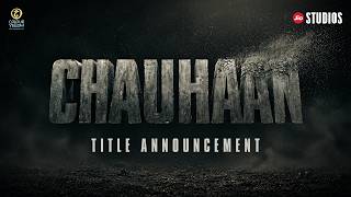 CHAUHAAN | Title Announcement