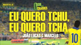 Download lagu João Lucas & Marcelo - Eu quero Tchu, Eu quero Tcha (Álbum Som dos Craques) mp3