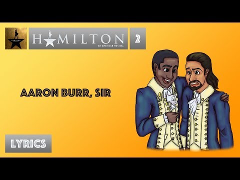 #2 Hamilton - Aaron Burr, Sir [[VIDEO LYRICS]]