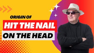 The Origin of &quot;Hit The Nail On The Head&quot; #hitthenailonthehead