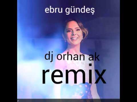 Dj Orhan Ak ebru gündeş remix sen harikasın