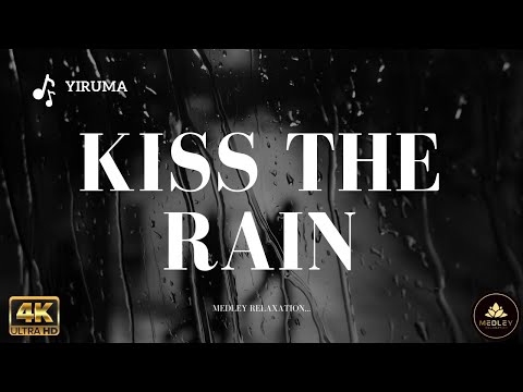 Kiss the Rain - Yiruma | Medley Relaxation Film | 1 Hour Deep Relaxation Music | Relaxation Hymns