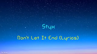 Styx - Don&#39;t Let It End (Lyrics)