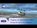 LIVE: Poging om gestrande kotter terug de zee in te trekken