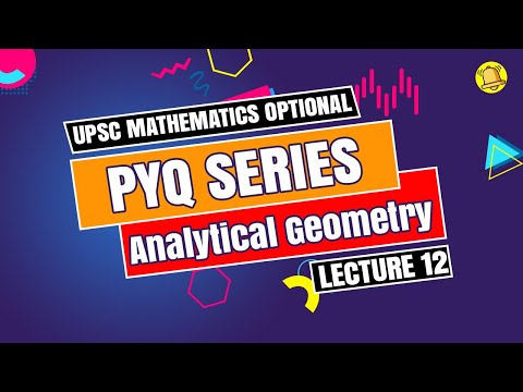 UPSC Mathematics Optional | PYQ Series | Analytical Geometry - Lecture 12