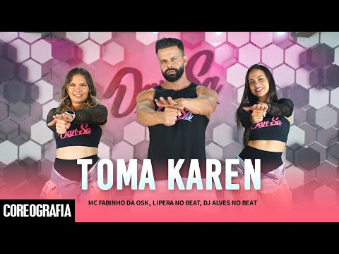 Toma Karen (Arrochadeira) - MC Fabinho da Osk, Lipera No Beat, Dj Alves no Beat -Dan-Sa(Coreografia)