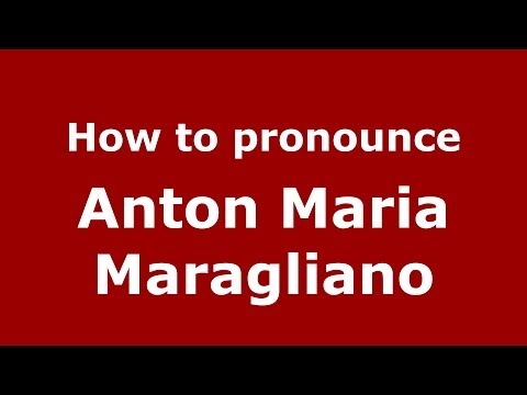 How to pronounce Anton Maria Maragliano (Italian/Italy) - PronounceNames.com