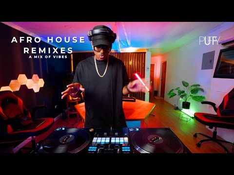 Dj Puffy - A Mix of Vibes | Afro House Remixes