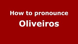 How to pronounce Oliveiros