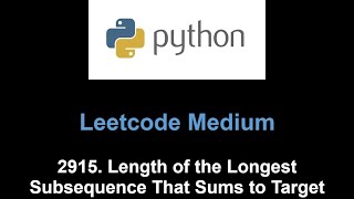 YouTube video 'Leetcode 2915. Length of the Longest Subsequence That Sums to Target (01 knapsack)'