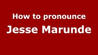 How to pronounce Jesse Marunde