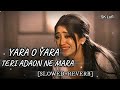 YARA O YARA TERI ADAON NE MARA SK Lofi SLOWED REVERB SAD SONG 90s Lofi Slowedreverb
