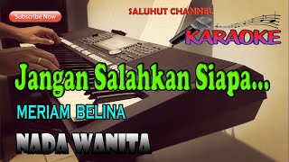 Download lagu JANGAN SALAHKAN SIAPA ll KARAOKE NOSTALGIA ll MERIAM BELINA ll NADA WANITA F=DO mp3 Download lagu JANGAN SALAHKAN SIAPA ll KARAOKE NOSTALGIA ll MERIAM BELINA ll NADA WANITA F=DO mp3