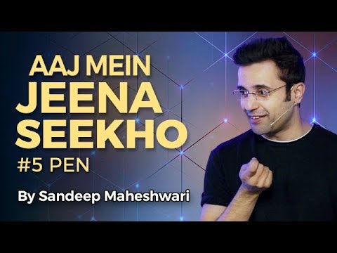Aaj Mein Jeena Seekho - By Sandeep Maheshwari