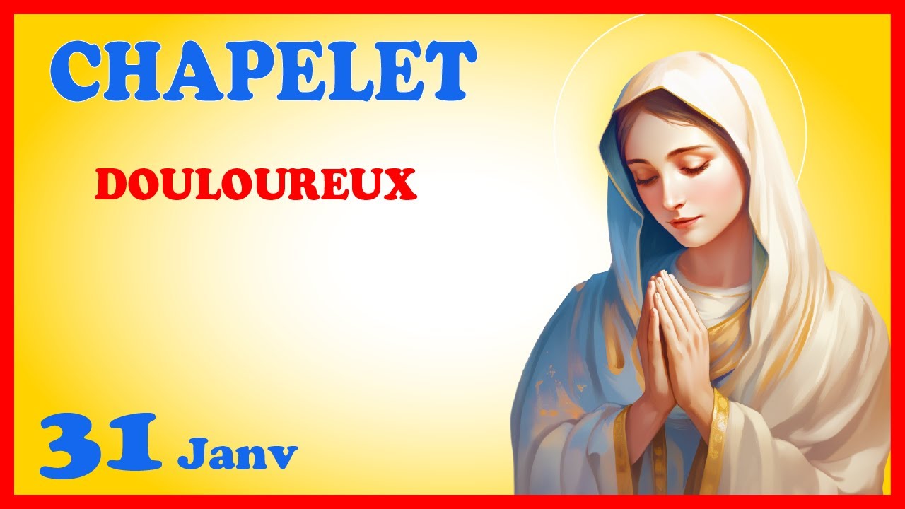 CHAPELET 🙏 Vendredi 31 Janv - Mystères Douloureux