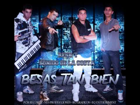 Sonido De La Costa FT Resk-t - Besas Tan Bien