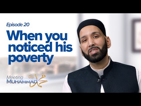 When You Noticed His Poverty | Meeting Muhammad ﷺ Episode 20 — Dr. Omar Suleiman