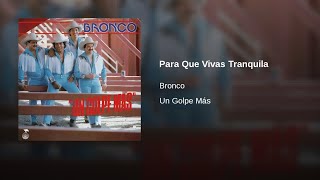 Bronco – Para Que Vivas Tranquila (AUDIO)